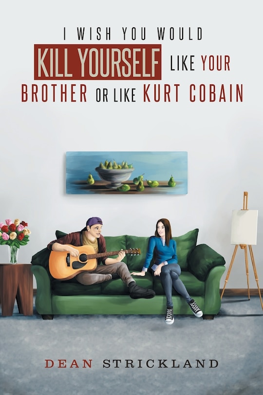 Couverture_I Wish You Would Kill Yourself Like Your Brother or Like Kurt Cobain