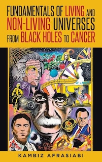 Couverture_Fundamentals of Living and Non-Living Universes from Black Holes To Cancer