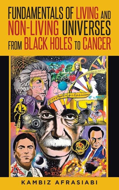Couverture_Fundamentals of Living and Non-Living Universes from Black Holes To Cancer