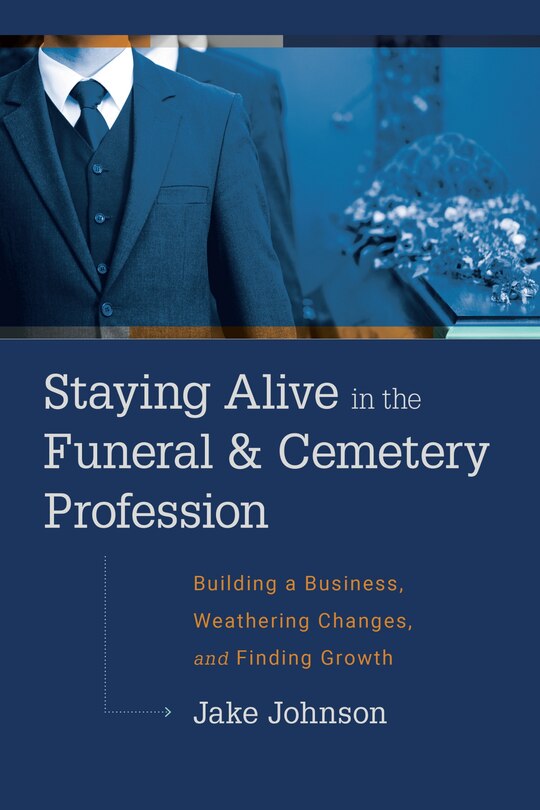 Front cover_Staying Alive In The Funeral & Cemetery Profession
