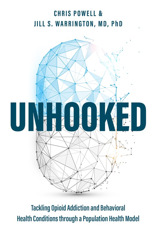 Unhooked: Tackling Opioid Addiction and Behavioral Health Conditions through a Population health model