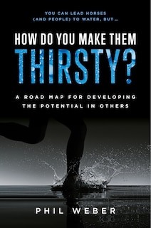 Front cover_How Do You Make Them Thirsty?