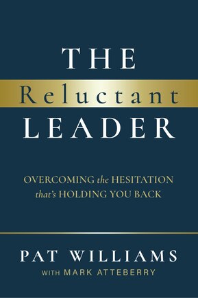 The Reluctant Leader: Overcoming The Hesitation That’s Holding You Back