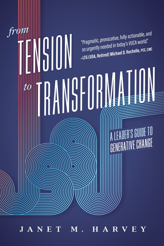 From Tension to Transformation: A Leader's Guide to Generative Change