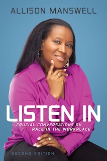 Listen In: Crucial Conversations on Race in the Workplace