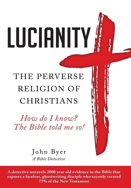 Lucianity: The Perverse Religion of Christians