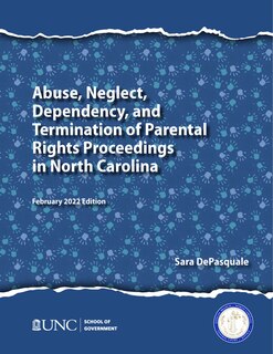 Couverture_Abuse, Neglect, Dependency, and Termination of Parental Rights Proceedings in North Carolina