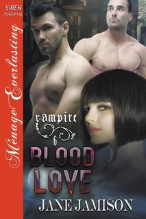 Front cover_Blood Love [Vampire 6] (Siren Publishing Menage Everlasting)