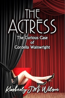 Front cover_The Actress: The Curious Case of Cordelia Wainwright