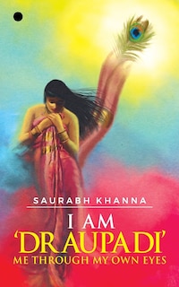 Front cover_I am 'DRAUPADI' - Me through My own eyes