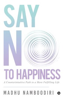 Front cover_Say No to Happiness