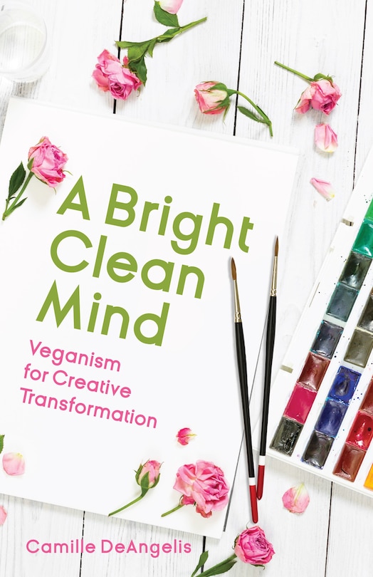 A Bright Clean Mind: Veganism for Creative Transformation (Book on Veganism)