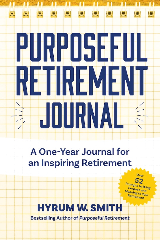 Purposeful Retirement Journal: A Journal To Challenge And Inspire Every Week Of The Year