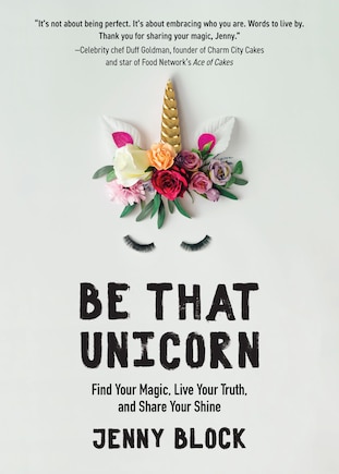 Be That Unicorn: (happiness Book For Women, For Fans Of Brene Brown)