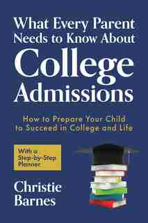 Paranoid Parent Guide: How To Get Your Teen Into The Best College by Christie Barnes
