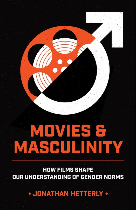 Movies & Masculinity: How Films Shape Our Understanding Of Gender Norms