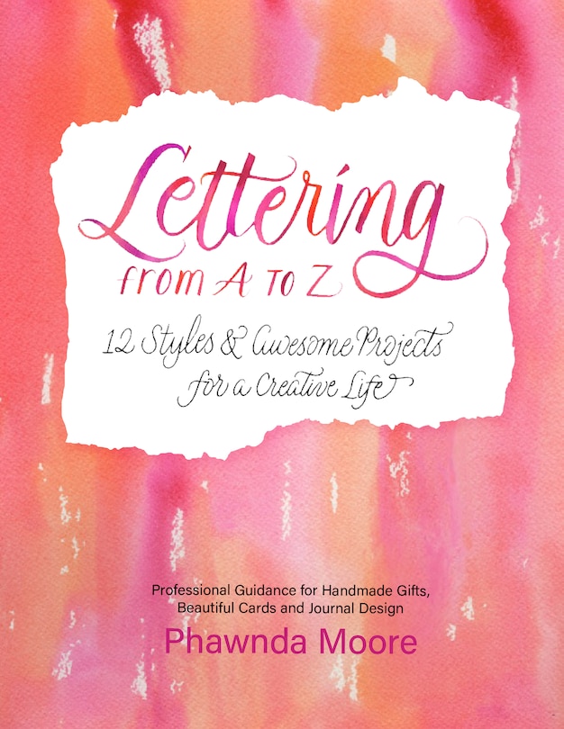 LETTERING FROM A TO Z: 12 Styles & Awesome Projects for a Creative Life (Calligraphy, Printmaking, Hand Lettering)