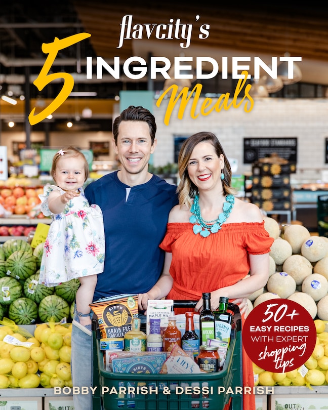 FlavCity's 5 Ingredient Meals: 50 Easy & Tasty Recipes Using the Best Ingredients from the Grocery Store (Heart Healthy Budget Cooking)