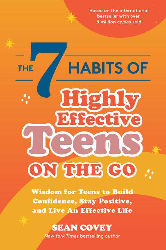 The 7 Habits Of Highly Effective Teens On The Go: Wisdom For Teens To Build Confidence, Stay Positive, And Live An Effective Life