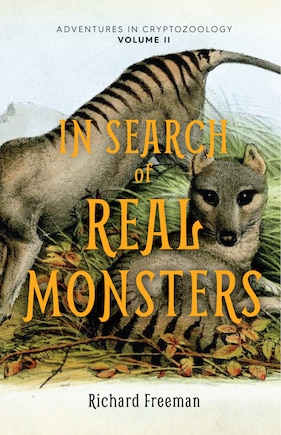 In Search of Real Monsters: Adventures in Cryptozoology Volume 2 (Mythical animals, Legendary cryptids, Norse creatures)