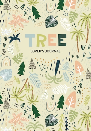 Tree Lover's Journal: A Cute Notebook of Roots, Leaves and Branches (Journal for Tree and Book Lovers)