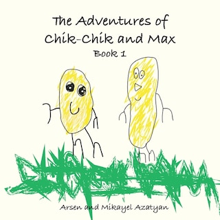The Adventures of Chik-Chik and Max Book 1: An Ancient Pizza, Christmas, The Chocolate Factory: An Ancient Pizza, Christmas, The Chocolate Factory