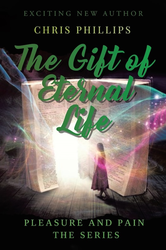 The Gift Of Eternal Life: Pleasures And Pain The Series