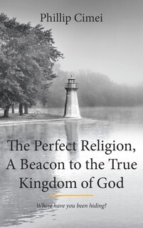 Couverture_The Perfect Religion, A Beacon to the True Kingdom of God