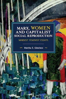 Front cover_Marx, Women, And Capitalist Social Reproduction