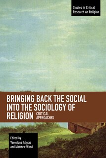 Front cover_Bringing Back The Social Into The Sociology Of Religion