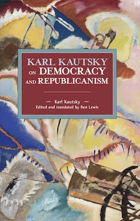 Karl Kautsky On Democracy And Republicanism