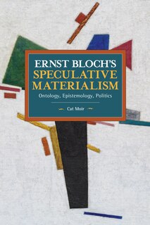 Front cover_Ernst Bloch's Speculative Materialism