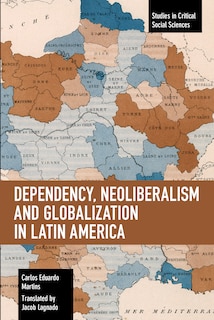 Front cover_Dependency, Neoliberalism And Globalization In Latin America