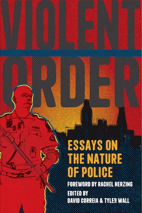 Violent Order: Essays On The Nature Of Police