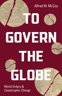 To Govern The Globe: World Orders And Catastrophic Change