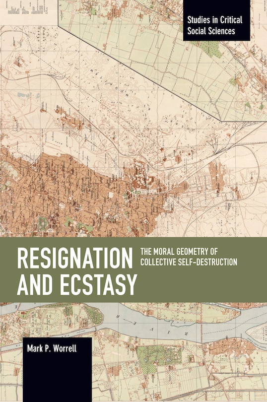 Couverture_Resignation And Ecstasy: The Moral Geometry Of Collective Self-destruction