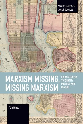 Marxism Missing, Missing Marxism: From Marxism To Identity Politics And Beyond