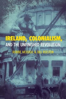 Couverture_Ireland, Colonialism, and the Unfinished Revolution