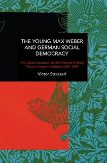 Couverture_The Young Max Weber and German Social Democracy
