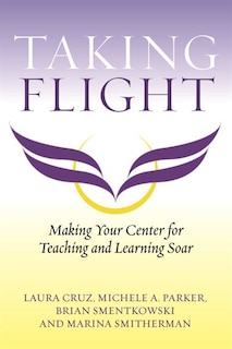 Taking Flight: Making Your Center For Teaching And Learning Soar