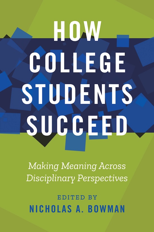 How College Students Succeed: Making Meaning Across Disciplinary Perspectives