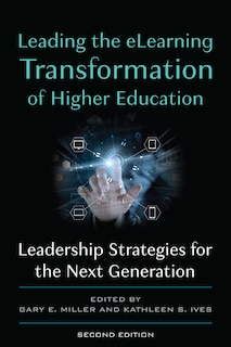 Leading The Elearning Transformation Of Higher Education: Leadership Strategies For The Next Generation