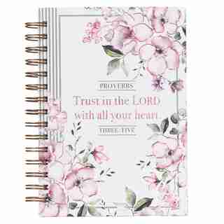 Christian Art Gifts Journal w/Scripture Trust In The Lord Proverbs 3:5 Bible Verse Pink Flowers 192 Ruled Pages, Large Hardcover Notebook, Wire Bound by Christian Gifts