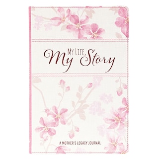 My Life My Story, A Mother's Legacy Journal - Pink Floral Prompted Journal