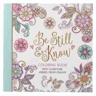 Be Still and Know with Scripture Verses from Psalms Coloring Book for Adults and Teens by Christian Gifts