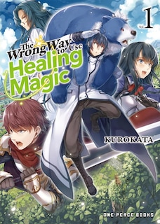 Couverture_The Wrong Way to Use Healing Magic Volume 1