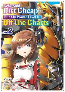 Front cover_I Was Sold Dirt Cheap, but My Power Level Is off the Charts Volume 2