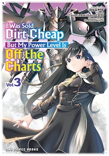 Front cover_I Was Sold Dirt Cheap, but My Power Level Is off the Charts Volume 3