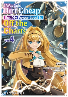 Front cover_I Was Sold Dirt Cheap, but My Power Level Is off the Charts Volume 4