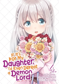 Front cover_If It's For My Daughter, I'd Even Defeat A Demon Lord (manga) Vol. 4